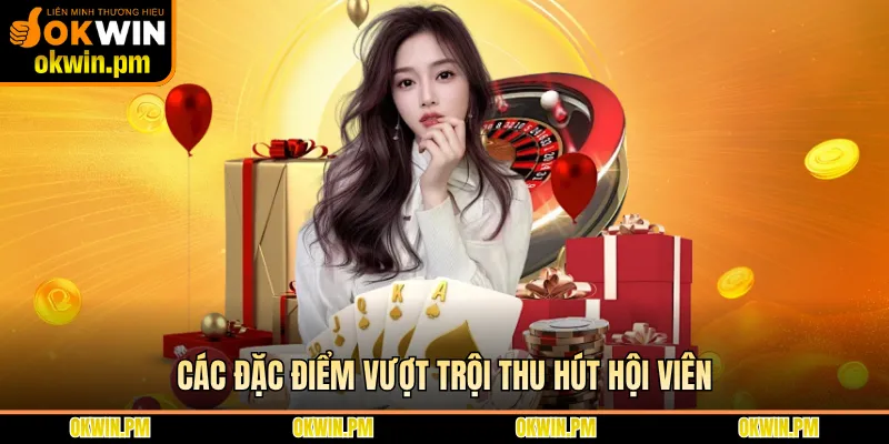 Các đặc điểm vượt trội thu hút hội viên