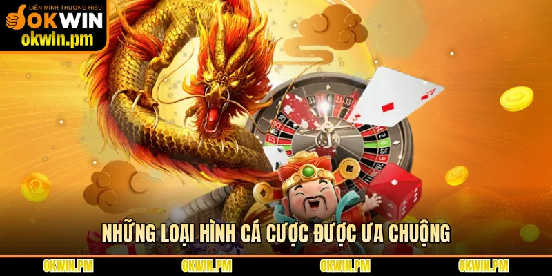 Những loại hình cá cược được ưa chuộng