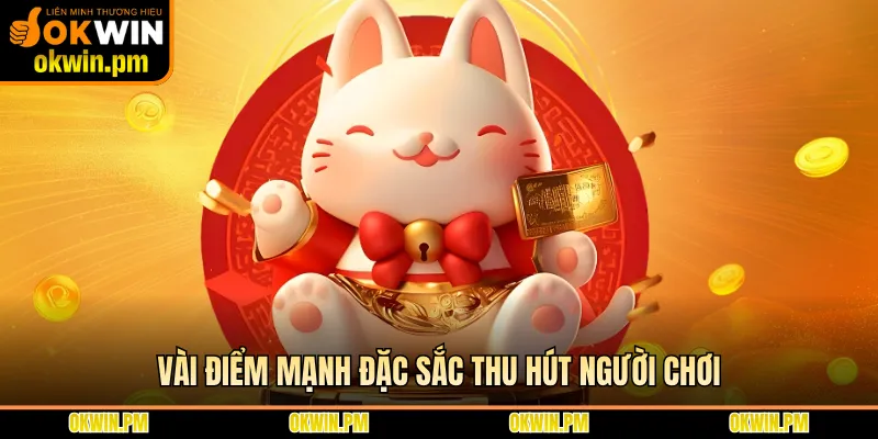 Vài điểm mạnh đặc sắc thu hút người chơi